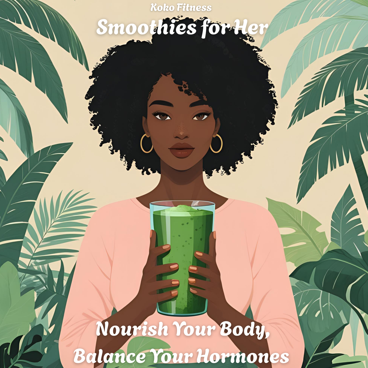 Smoothies for Her: Nourish Your Body, Balance Your Hormones